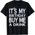 thumbnail image 1 of It is My Birthday Buy Me A Drink T-Shirt Funny Shirt, 1 of 4