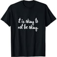 thumbnail image 1 of It is Okay to Not Be Okay T-Shirt, 1 of 4