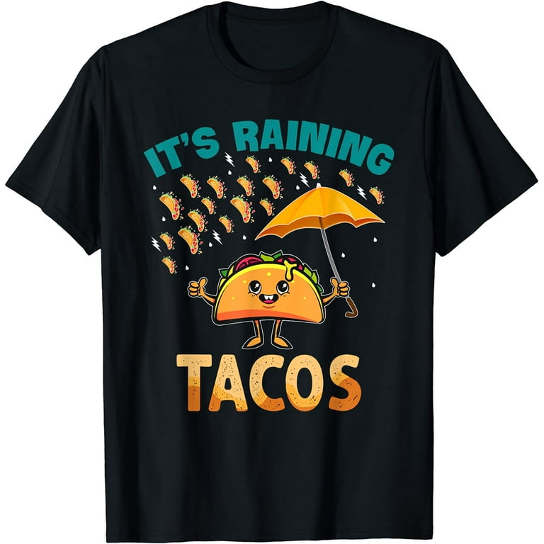 It's Raining Tacos Shirt - Funny Taco Graphic T-Shirt Gift It's Raining Tacos Shirt - Funny Taco Graphic T-Shirt Gift