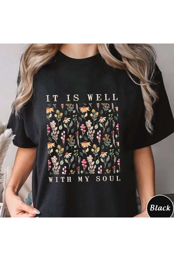 It is Well With My Soul Christian Shirt, Trending Unisex Tee Shirt, Unique Shirt Gift, Flo