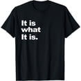 thumbnail image 1 of It is What It is Quote T-Shirt, 1 of 4