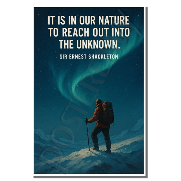 It is in our nature to reach out into the unknown - Sir Ernest Shackleton - Inspirational Poster - 18 inch x 12 inch