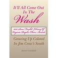 thumbnail image 1 of It'll All Come Out in the Wash : Growing Up Colored in Jim Crow?s South, 1 of 1