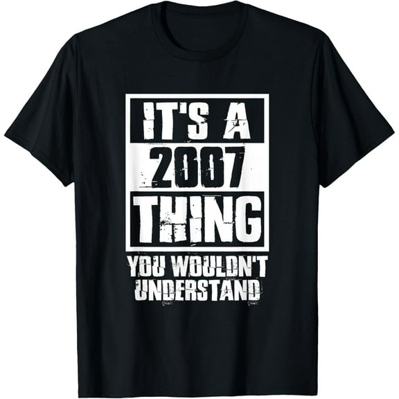 It's A 2007 Thing You Wouldn't Understand Birthday T-ShirtMen and women, Black T-shirt, size: Extra large