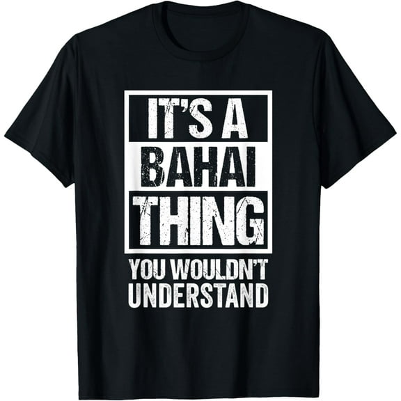 It's A Bahai Thing You Wouldn't Understand Bahá'í Religion T-ShirtMen and women, Black T-shirt, size: Extra large