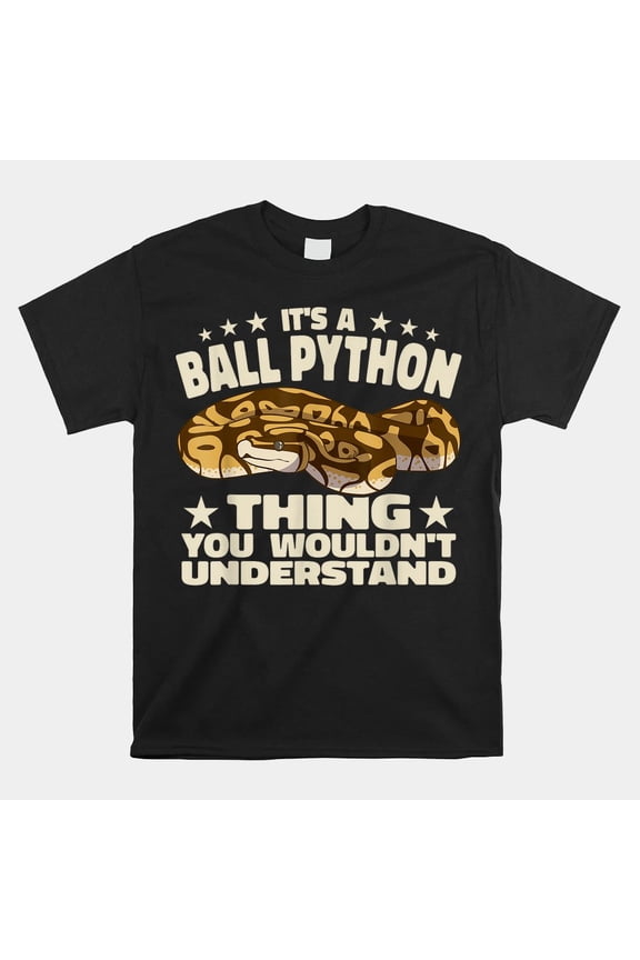 It's A Ball Python Thing You Wouldn't Understand Snake Unisex T-Shirt, Size S-5XL