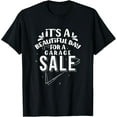 thumbnail image 1 of It's A Beautiful Day For A Garage Sale Seller Lover Selling T-Shirt, 1 of 5