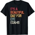 thumbnail image 1 of It's A Beautiful Day For Eye Exams Optometrist Gift T-Shirt, 1 of 4