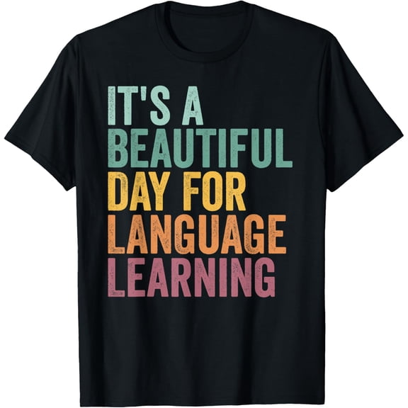 It's A Beautiful Day For Language Learning Funny ESL Teacher T-Shirt men and women can wear,black,white,creative gift