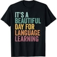 thumbnail image 1 of It's A Beautiful Day For Language Learning Funny ESL Teacher T-Shirt, 1 of 4