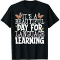 thumbnail image 1 of It's A Beautiful Day For Language Learning T-Shirt, 1 of 4