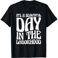 thumbnail image 1 of It's A Beautiful Day In The Laborhood Labor & Delivery Nurse Short T-Shirt, 1 of 3