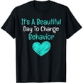 thumbnail image 1 of It's A Beautiful Day To Change Behavior - Behavior Analyst T-Shirt, 1 of 3