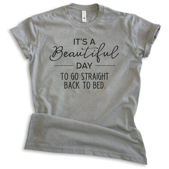 It's A Beautiful Day To Go Straight Back To Bed Shirt, Unisex Women's Men's Shirt, Lazy Sleepy Sleep Shirt, Dark Heather Gray, 4X-Large