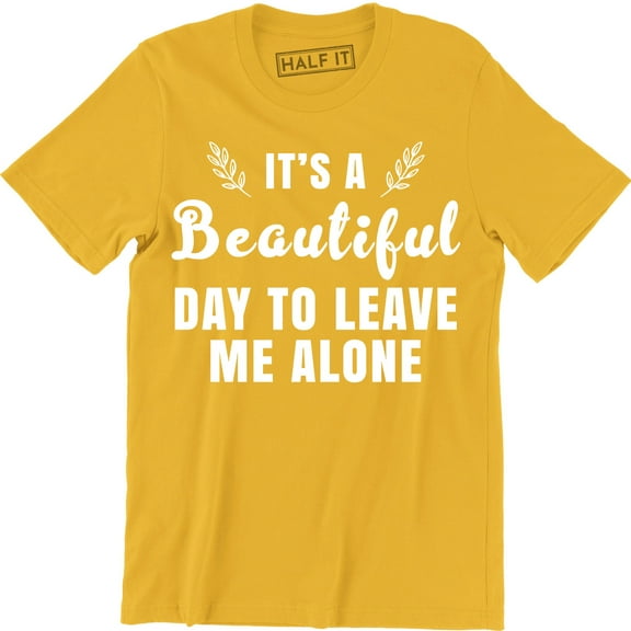 It's A Beautiful Day To Leave Me Alone Slogan Rude Sass Funny Gift Men's T-Shirt