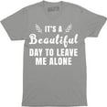 thumbnail image 1 of It's A Beautiful Day To Leave Me Alone Slogan Rude Sass Funny Gift Men's T-Shirt, 1 of 4