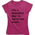 thumbnail image 1 of It's A Beautiful Day To Leave Me Alone Slogan Rude Sass Funny Women's T-Shirt, 1 of 4