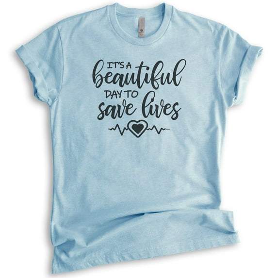 It's A Beautiful Day To Save Lives Shirt, Unisex Women's Shirt, Nurse Nursing Tee, Medical Drama Doctor Tee, Heather Light Blue, 3X-Large