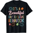 thumbnail image 1 of It's A Beautiful Day To Shape Behavior Autism Awareness T-Shirt, 1 of 3