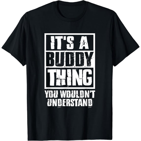 It's A Buddy Thing You Wouldn't Understand T-Shirt