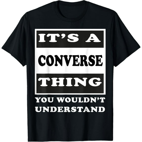 It's A Converse Thing You Wouldn's Understand Funny Quote T-Shirt