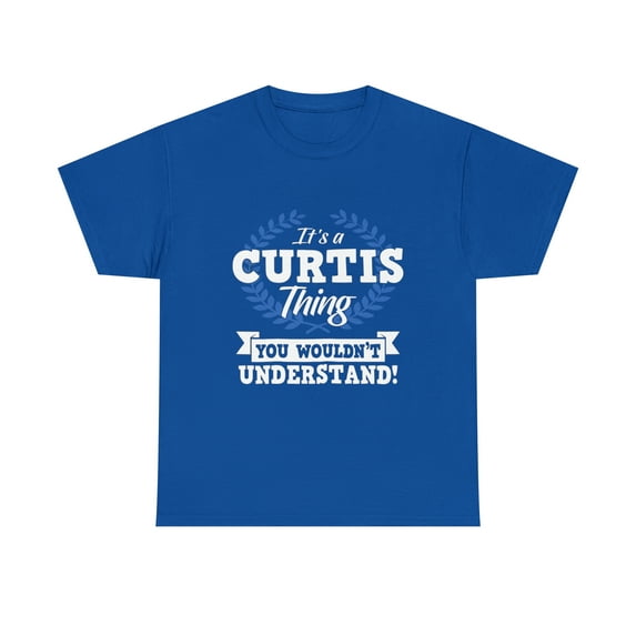 It's A Curtis Thing You Wouldn't Understand Name T-Shirt