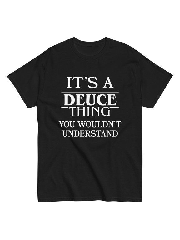 It's A Deuce Thing You Wouldn't Understand Casual Design For Celebration Moments T-Shirt, Size S-5XL