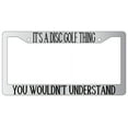 thumbnail image 1 of It's A Disc Golf Thing You Wouldn't Understand Chrome Plastic License Plate Frame, 1 of 1
