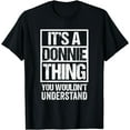 thumbnail image 1 of It's A Donnie Thing You Wouldn't Understand - First Name T-Shirt, 1 of 3