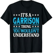 It's A Garrison Thing Surname Funny Last Name Garrison T-Shirt