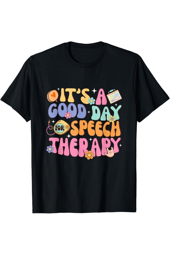 It's A Good Day For Speech Therapy Speech Pathologist SLP T-Shirt