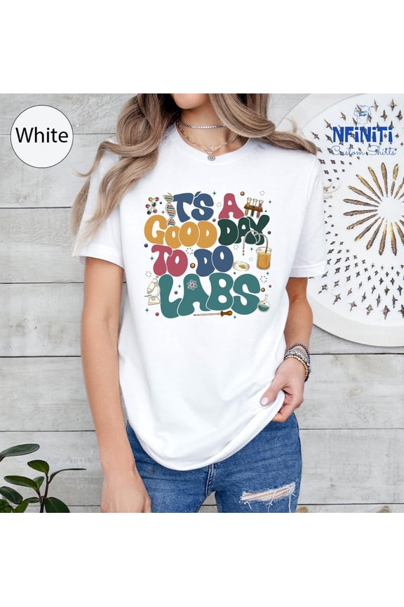 It's A Good Day To Do Labs Shirt: Lab Tech Medical Science Tee SWEATSHIRT All Size S-5XL