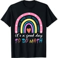 thumbnail image 1 of It's A Good Day To Do Math Cute Rainbow Teacher First Day T-Shirt, 1 of 4