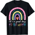 thumbnail image 1 of It's A Good Day To Do Math Cute Rainbow Teacher First Day T-Shirt, 1 of 4