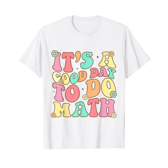 It's A Good Day To Do Math Teachers Women Kids Funny Math T-Shirt