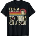 thumbnail image 1 of It's A Good Day To Drink On A Boat Retro Vintage Funny Tees T-Shirt, 1 of 4