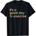 thumbnail image 1 of It's A Good Day To Exercise PE Teacher Funny Gym Exercise T-Shirt, 1 of 3