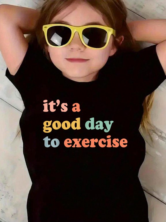 It's A Good Day To Exercise Physical Education Teacher for Men Women KidsCotton Soft Graphic Tee Breathable Playwear T-Shirt
