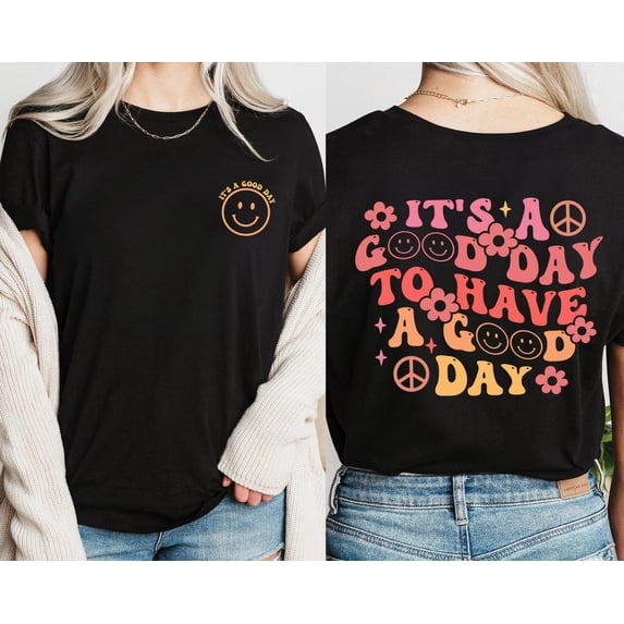 It's A Good Day To Have Good Day Shirt, Positivity T-Shirt, Good Vibes T-shirt, Motivational T-shirt, Inspirational Quotes Shirt All Size S-5Xl