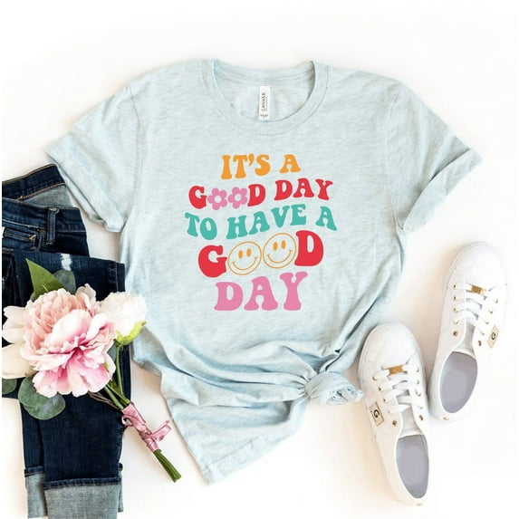 It's A Good Day To Have T-shirt Positive Quote Shirt Gift Motivational Shirts Inspiration Tee Happy Mind T-shirts Retro Cute