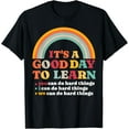 thumbnail image 1 of It's A Good Day To Learn I You We Can Do Hard Things Teacher T-Shirt, 1 of 3