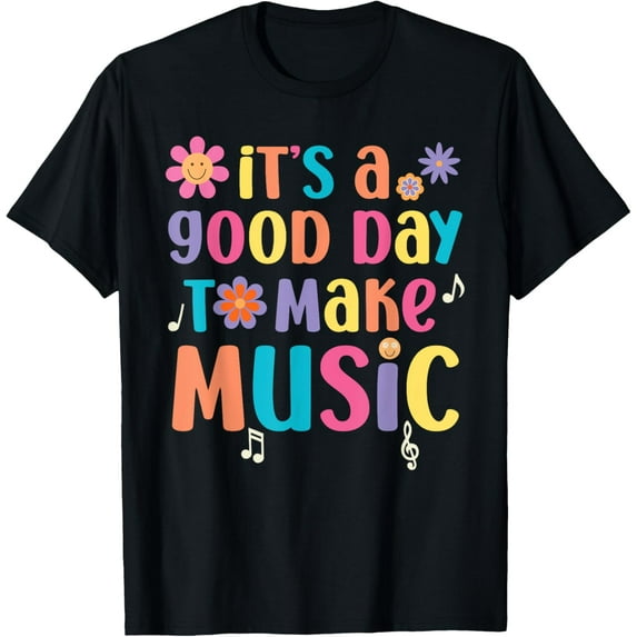 t-shirt It's A Good Day To Make Music Musician Music Teacher T-Shirt mens t shirt,black,women,funny,misfits,men,journey