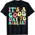thumbnail image 1 of It's A Good Day To Make Some Art Artist Art Teacher Groovy T-Shirt, 1 of 4