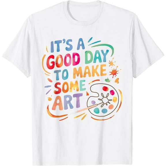 It's A Good Day To Make Some Art Artist Drawing Teacher Tees T-Shirt