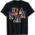 thumbnail image 1 of It's A Good Day To Make Some Art Artists Arts Teacher T-Shirt, 1 of 3