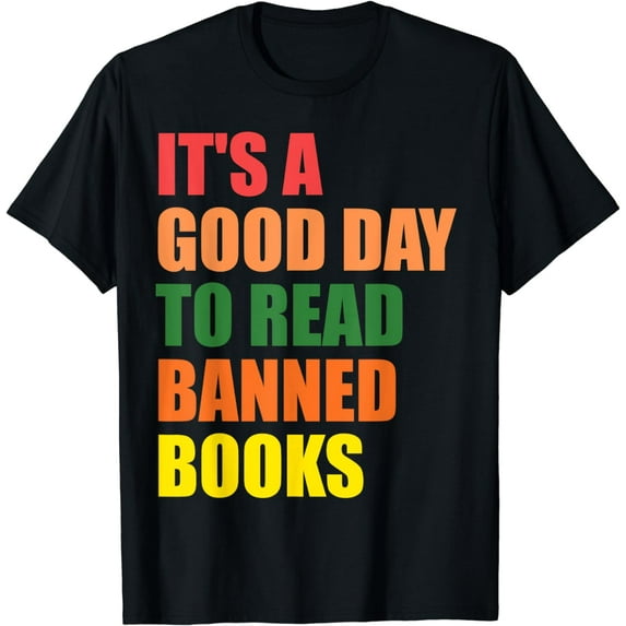 It's A Good Day To Read Banned Books T-Shirt