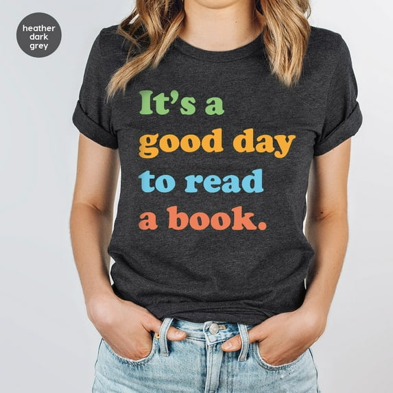 It's A Good Day To Read Shirt, Book Lover Shirt, Bookish Shirt, Teaching Shirt, Reading Shirt, Librarian, Teacher Appreciation Gift All Size S-5Xl