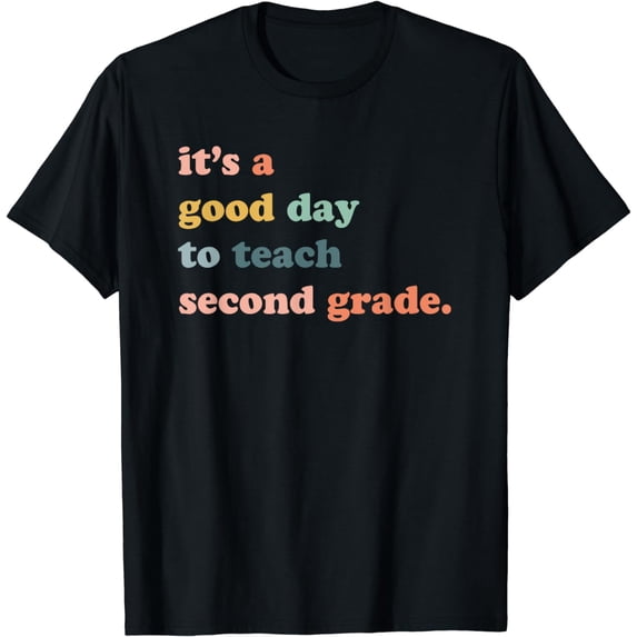It's A Good Day To Teach Second Grade, 2nd Grade Teacher T-Shirt