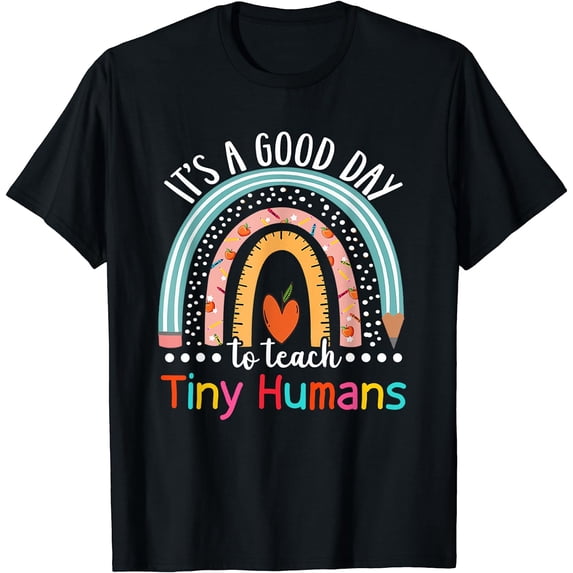 It's A Good Day To Teach Tiny Humans Funny Teacher Teaching T-Shirt Black Medium