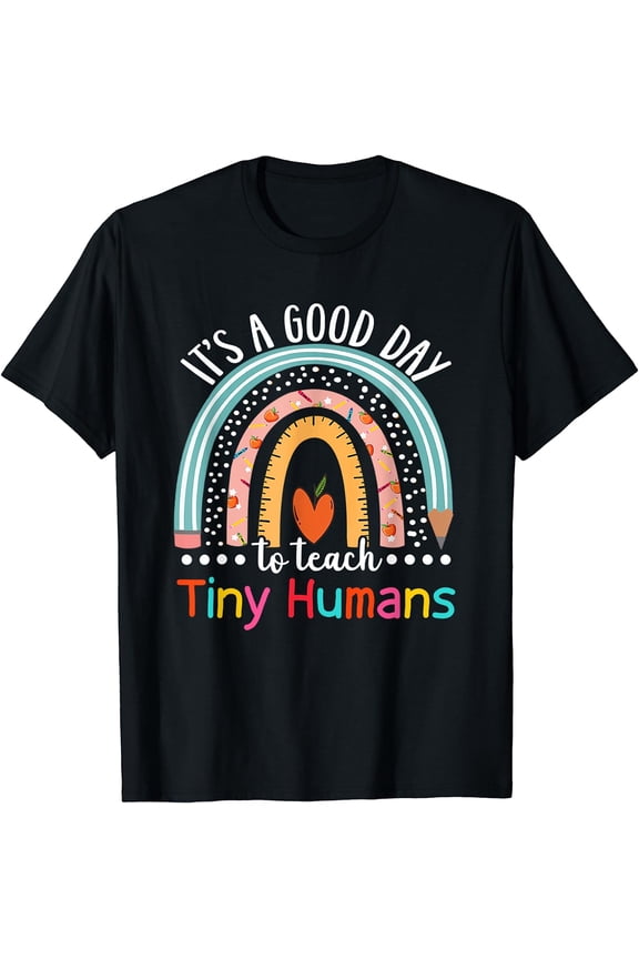 It's A Good Day To Teach Tiny Humans Funny Teacher Teaching T-Shirt Black Medium